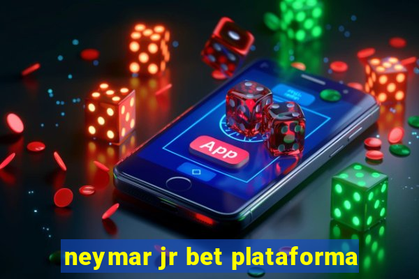 neymar jr bet plataforma